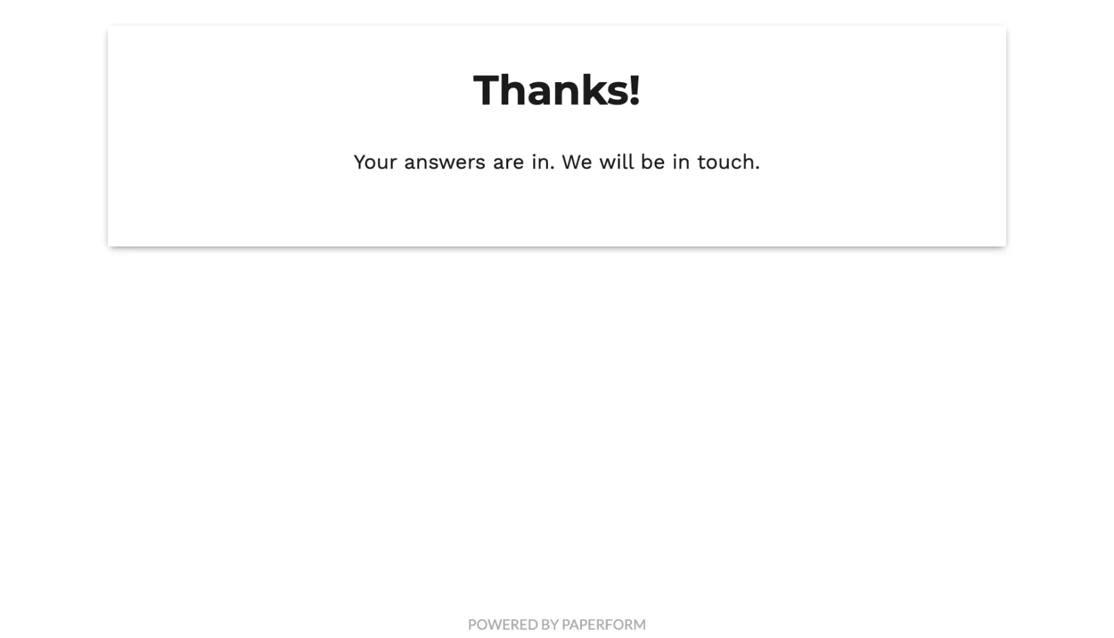 Live Paperform thank-you page reading Thanks! Your answers are in. We will be in touch.
